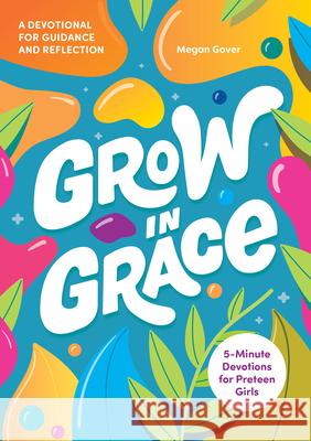 Grow in Grace: 5-Minute Devotions for Preteen Girls Megan Gover 9781647396954 Rockridge Press - książka