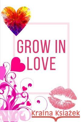 Grow In Love Workbook: Ideal and Perfect Gift for Grow In Love Workbook Best Love Gift for Loved Ones Gift Workbook and Notebook about Grow I Publication, Yuniey 9781074449889 Independently Published - książka