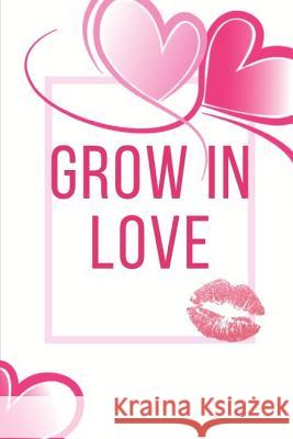 Grow In Love Workbook: Ideal and Perfect Gift for Grow In Love Workbook Best Love Gift for Loved Ones Gift Workbook and Notebook about Grow I Publication, Yuniey 9781074449896 Independently Published - książka