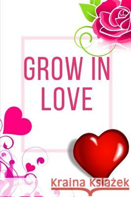 Grow In Love Workbook: Ideal and Perfect Gift for Grow In Love Workbook Best Love Gift for Loved Ones Gift Workbook and Notebook about Grow I Publication, Yuniey 9781074449902 Independently Published - książka