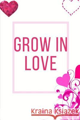 Grow In Love Workbook: Ideal and Perfect Gift for Grow In Love Workbook Best Love Gift for Loved Ones Gift Workbook and Notebook about Grow I Publication, Yuniey 9781074451035 Independently Published - książka