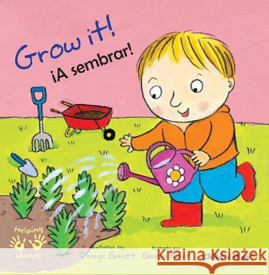 Grow It!/?A Sembrar! Georgie Birkett Teresa Mlawer 9781786287816 Child's Play International - książka