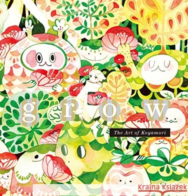 grow: The Art of Koyamori (English language) Koyamori 9784756251213 PIE Books - książka