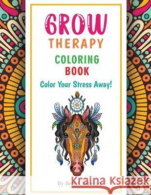 Grow Therapy Coloring Book - Color Your Stress Away! Beth Costanzo   9781088173756 IngramSpark - książka