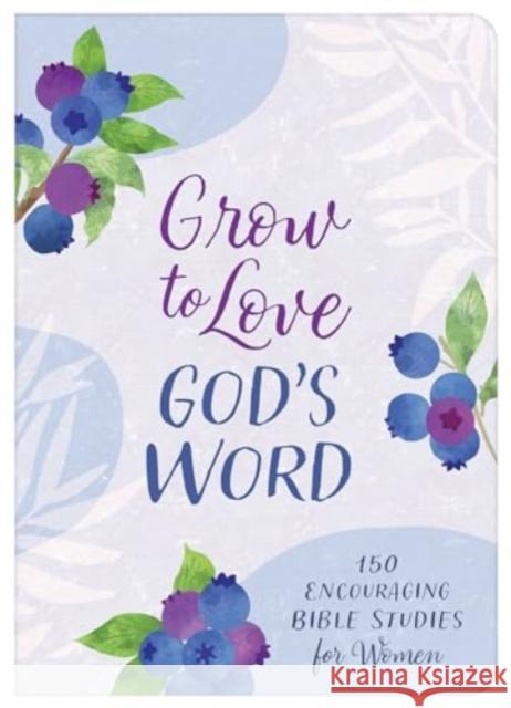 Grow to Love God's Word Compiled by Barbour Staff 9781636099149 Barbour Publishing Inc, U.S - książka