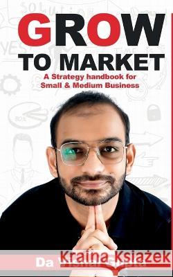Grow To Market Vishal Gupta 9781639743667 Notion Press, Inc. - książka