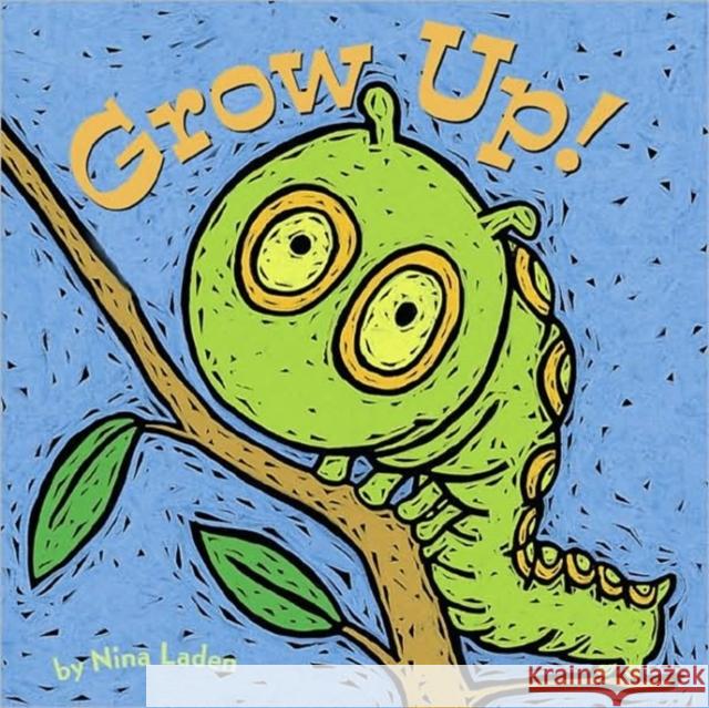 Grow Up! Nina Laden Chronicle Books 9780811837613 Chronicle Books - książka