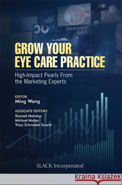 Grow Your Eye Care Practice: High Impact Pearls from the Marketing Experts M. Wang 9781630917296 Slack - książka