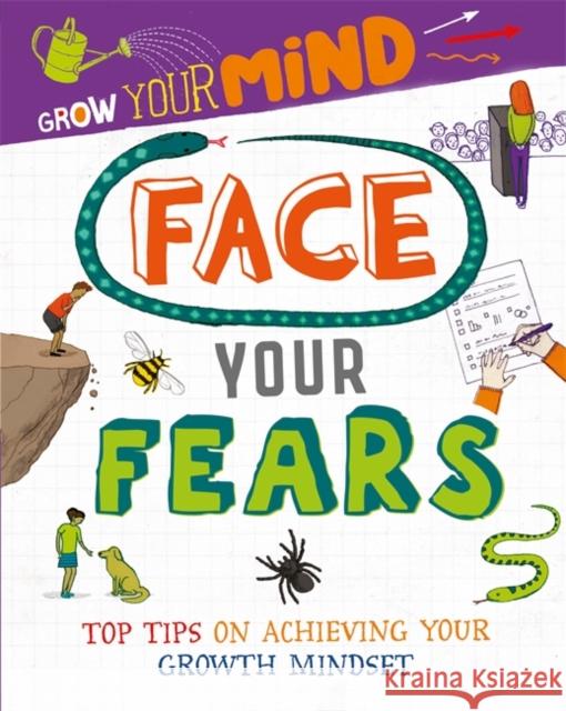 Grow Your Mind: Face Your Fears Alice Harman 9781445169347 Hachette Children's Group - książka