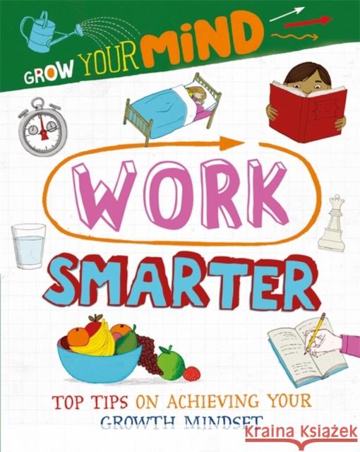 Grow Your Mind: Work Smarter Alice Harman 9781445169323 Hachette Children's Group - książka