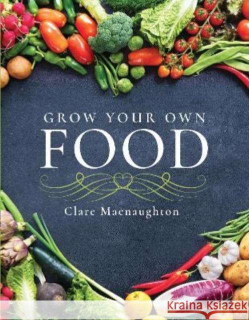 Grow Your Own Food Clare Macnaughton 9781399001793 Pen & Sword Books Ltd - książka