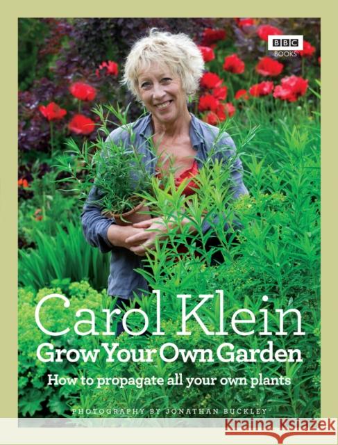Grow Your Own Garden: How to propagate all your own plants Carol Klein 9781846078477 Ebury Publishing - książka