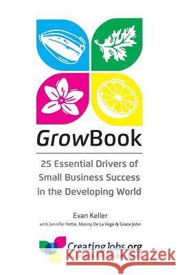 GrowBook: 25 Essential Drivers of Small Business Success in the Developing World Pettie, Jennifer 9780996721622 Creating Jobs Inc - książka