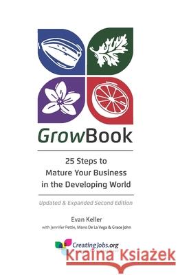 GrowBook: 25 Steps to Mature Your Business in the Developing World, Updated & Expanded Second Edition Jennifer Pettie Mano d Grace John 9781733451949 Creating Jobs Inc - książka