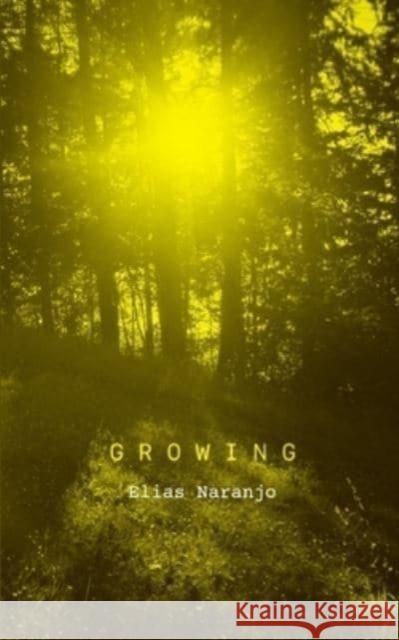 Growing Elias Naranjo 9789395223041 Libresco Feeds Private Limited - książka