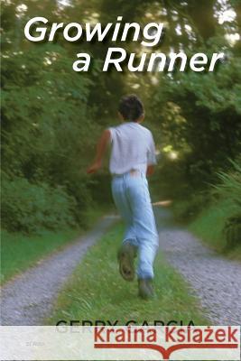 Growing a Runner Gerry Garcia 9780692939857 Not Avail - książka
