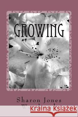 Growing: A Woman's Guide To Reminising Westbrook, Sharon Jones 9781974312160 Createspace Independent Publishing Platform - książka