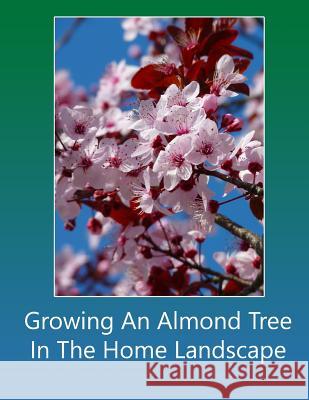 Growing An Almond Tree In The Home Landscape Blank Books, Lazaros' 9781978303898 Createspace Independent Publishing Platform - książka