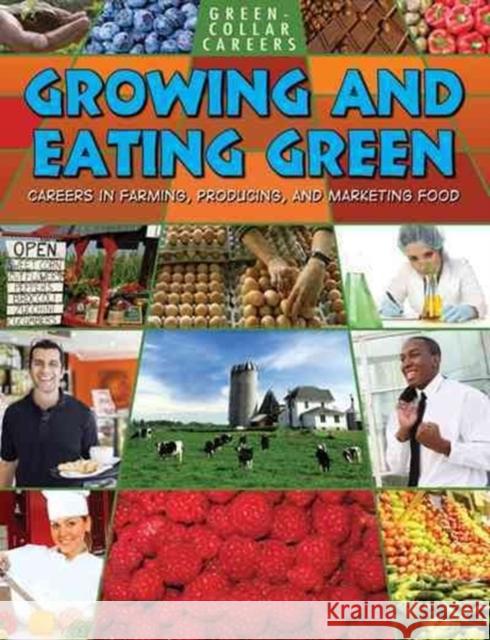 Growing and Eating Green: Careers in Farming  Producing  and Marketing Food Suzy Gazlay 9780778748649 Crabtree Publishing Co,Canada - książka
