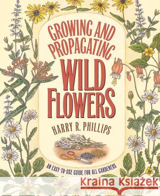Growing and Propagating Wild Flowers Harry R. Phillips C. Ritchie Bell Dorothy S. Wilbur 9780807841310 University of North Carolina Press - książka