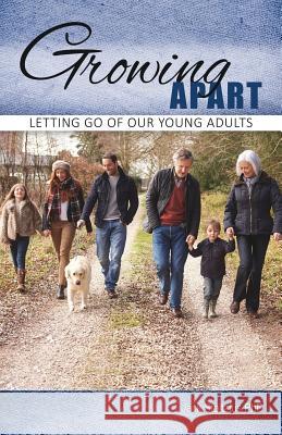 Growing Apart: Letting Go of Our Young Adults Jack Stoltzfu 9781545660065 Mill City Press, Inc. - książka