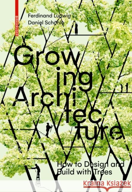 Growing Architecture : How to Make Buildings out of Trees Ferdinand Ludwig Daniel Schonle 9783035603323 Birkhauser - książka