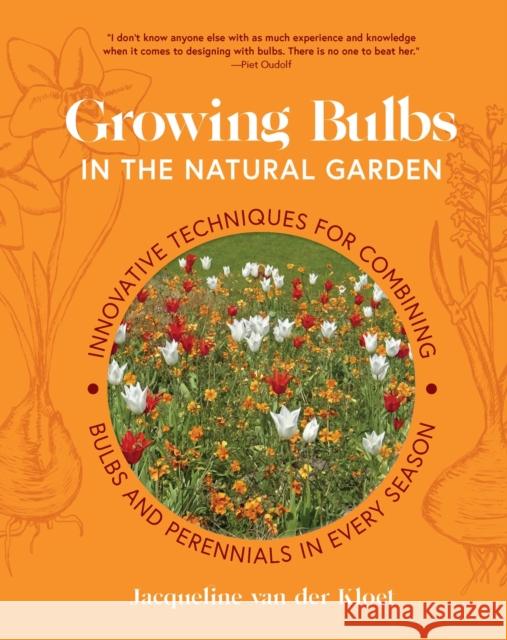 Growing Bulbs in the Natural Garden: Innovative Techniques for Combining Bulbs and Perennials in Every Season Kloet, Jacqueline van der 9781643264028 Workman Publishing - książka