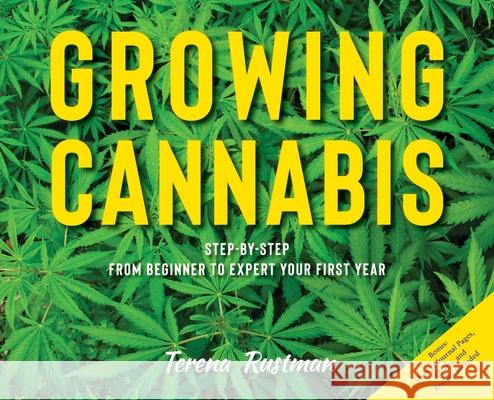 Growing Cannabis: Step-by-Step from Beginner to Expert Your First Year Terena Rustman 9781643880877 Terena Rustman - książka