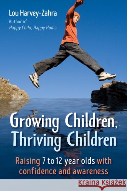 Growing Children, Thriving Children: Raising 7 to 12 Year Olds With Confidence and Awareness Lou Harvey-Zahra 9781782505662 Floris Books - książka