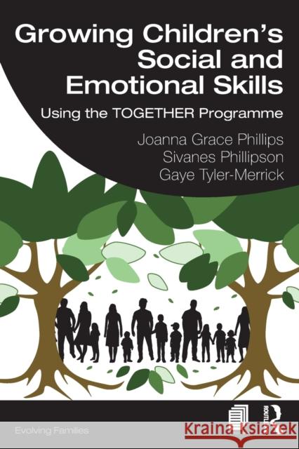Growing Children's Social and Emotional Skills: Using the Together Programme Joanna Grace Phillips Sivanes Phillipson Gaye Tyler-Merrick 9781032045979 Routledge - książka