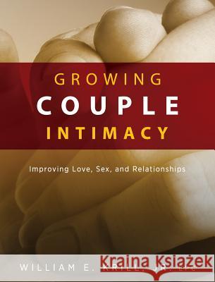 Growing Couple Intimacy: Improving Love, Sex, and Relationships William E Krill, Lynda Bevan 9781615993888 Loving Healing Press - książka