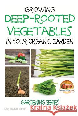 Growing Deep-Rooted Vegetables In Your Organic Garden Davidson, John 9781507893210 Createspace - książka