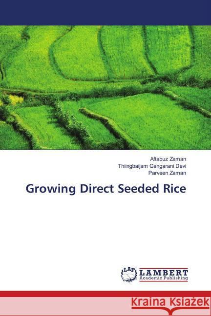 Growing Direct Seeded Rice Zaman, Aftabuz; Gangarani Devi, Thiingbaijam; Zaman, Parveen 9783659779848 LAP Lambert Academic Publishing - książka