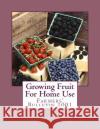 Growing Fruit For Home Use: Farmers' Bulletin 1001 Darrow, George M. 9781717260123 Createspace Independent Publishing Platform