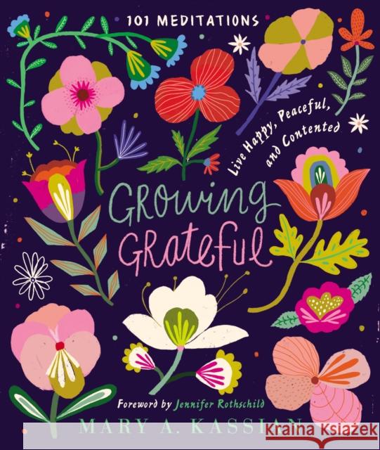 Growing Grateful: Live Happy, Peaceful, and Contented Mary A. Kassian 9781400209385 Thomas Nelson - książka