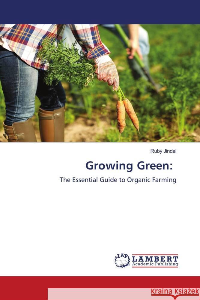 Growing Green Ruby Jindal 9786207476893 LAP Lambert Academic Publishing - książka