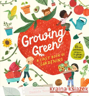 Growing Green: A First Book of Gardening Candlewick Press                         Daniela Sosa 9781536235517 Candlewick Press (MA) - książka