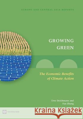 Growing Green: The Economic Benefits of Climate Action Deichmann, Uwe 9780821397916 World Bank Publications - książka