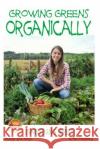 Growing Greens Organically Dueep Jyot Singh John Davidson Mendon Cottage Books 9781508826866 Createspace
