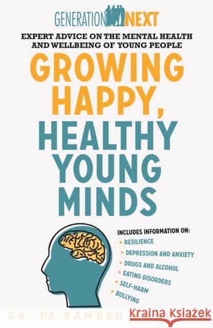 Growing Happy, Healthy Young Minds: Expert Advice on the Mental Health and Wellbeing of Young People Ramesh Manocha 9781472141941 Generation Next - książka