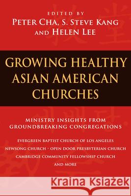 Growing Healthy Asian American Churches Peter Cha, S. Steve Kang, Helen Lee 9780830833252 InterVarsity Press - książka