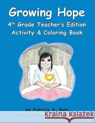 Growing Hope 4th Grade Teacher's Edition Activity & Coloring Book Patricia a. Guin 9781983851841 Createspace Independent Publishing Platform - książka