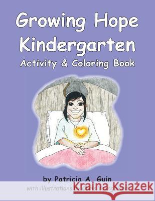 Growing Hope Kindergarten Activity & Coloring Book Patricia a. Guin 9781979110426 Createspace Independent Publishing Platform - książka