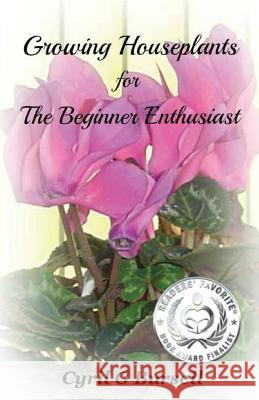 Growing Houseplants for The Beginner Enthusiast Bursell, Cyril G. 9781483981413 Createspace - książka