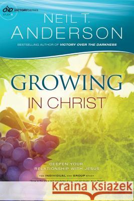 Growing in Christ: Deepen Your Relationship With Jesus Neil T Anderson, Dr 9780764217029 Baker Publishing Group - książka