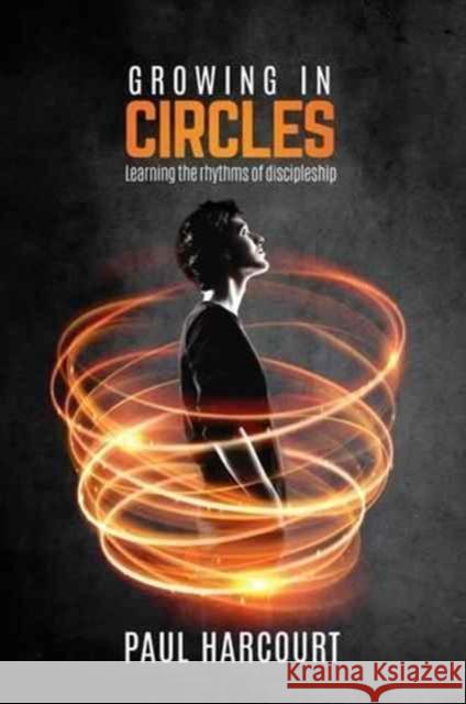 Growing in Circles: Learning the Rhythms of Discipleship Paul Harcourt 9781908393630 River Publishing & Media Ltd - książka