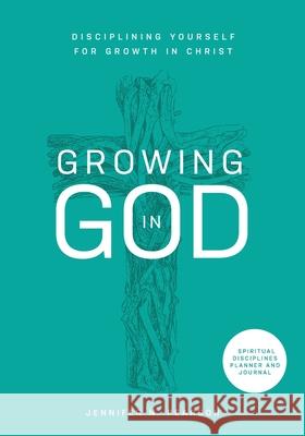 Growing in God: Disciplining Yourself for Growth in Christ Jennifer Pearson 9781737881100 Cornerstone Christian Books - książka