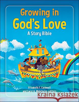 Growing in God's Love: A Story Bible Elizabeth F. Caldwell Carol A. Wehrheim 9780664262914 Westminster John Knox Press - książka