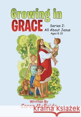 Growing in Grace: Series 2: All About Jesus McBride, Caren 9781499099652 Xlibris - książka