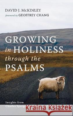 Growing in Holiness through the Psalms David J McKinley, Geoffrey Chang 9781666762129 Wipf & Stock Publishers - książka